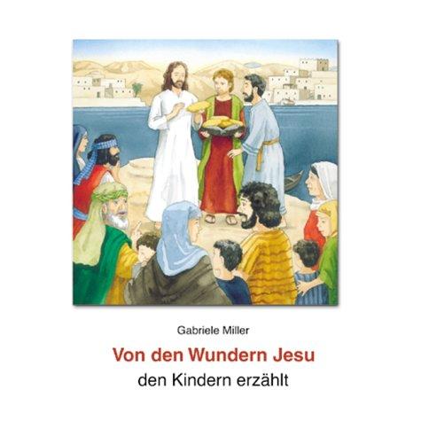 Von den Wundern Jesu den Kindern erzählt