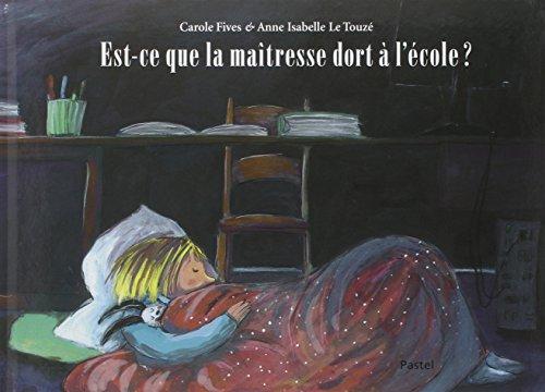 Est-ce que la maîtresse dort à l'école ?