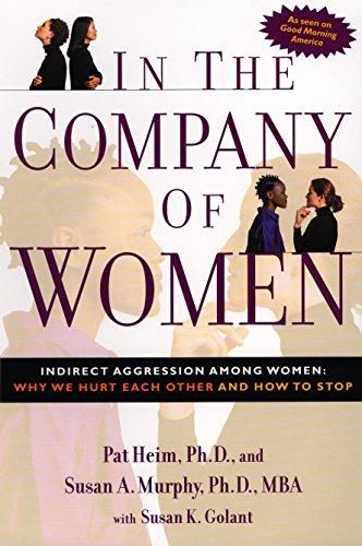 In the Company of Women: Indirect Aggression Among Women:  Why We Hurt Each Other and How to Stop