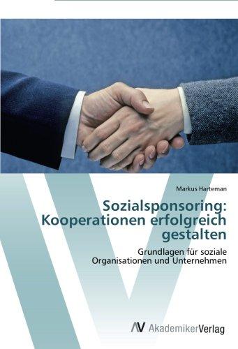 Sozialsponsoring: Kooperationen erfolgreich gestalten: Grundlagen für soziale  Organisationen und Unternehmen