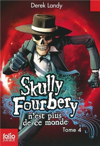 Skully Fourbery. Vol. 4. Skully Fourbery n'est plus de ce monde