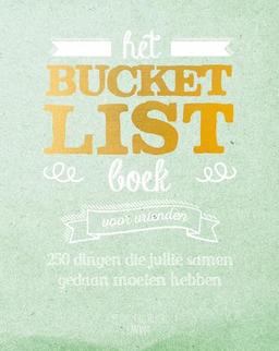 Het Bucketlist boek voor vrienden: 250 dingen die jullie samen gedaan moeten hebben