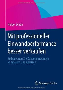 Mit professioneller Einwandperformance besser verkaufen: So begegnen Sie Kundeneinwänden kompetent und gelassen