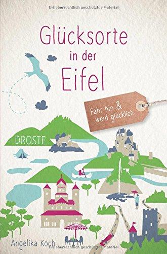 Glücksorte in der Eifel: Fahr hin und werd glücklich