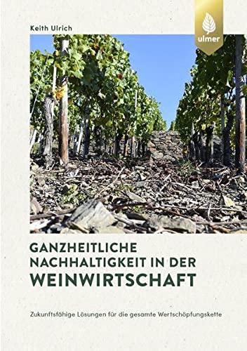 Ganzheitliche Nachhaltigkeit in der Weinwirtschaft: Zukunftsfähige Lösungen für die gesamte Wertschöpfungskette