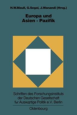 Europa und Asien-Pazifik: Grundlagen, Entwicklungslinien und Perspektiven der europäisch-asiatischen Beziehungen (Schriften des Forschungsinstituts ... für Auswärtige Politik e.V., Band 67)