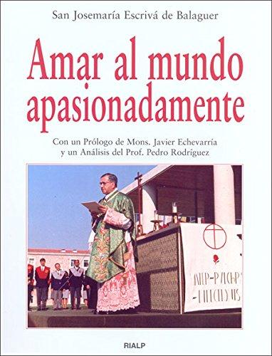 Amar al mundo apasionadamente (Libros de Josemaría Escrivá de Balaguer)