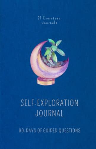 The Self Exploration Journal: 90 Days of Writing, Discovery & Reflection (Self Discovery Journals to Write in for Women & Men)