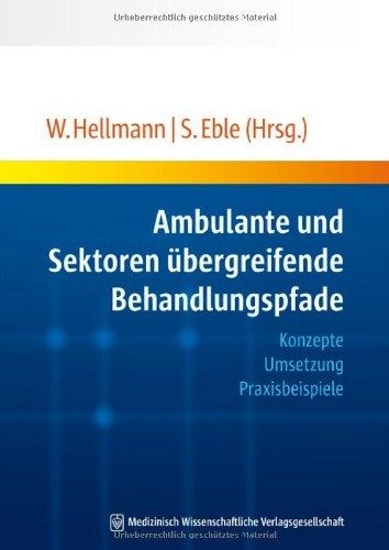 Ambulante und Sektoren übergreifende Behandlungspfade: Konzepte, Umsetzung, Praxisbeispiele