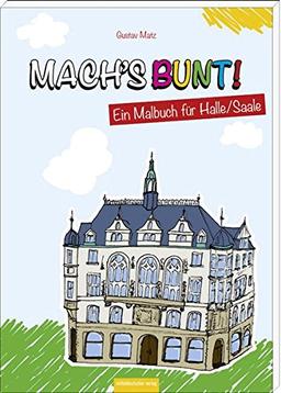 Mach's bunt!: Ein Malbuch für Halle/Saale