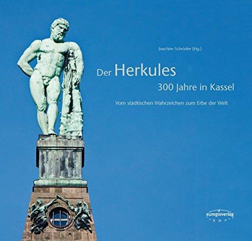 Der Herkules – 300 Jahre in Kassel: Vom Wahrzeichen zum Welterbe