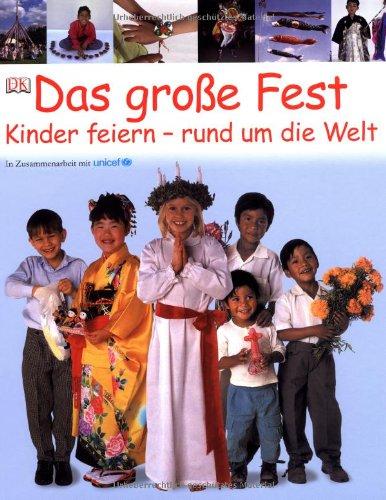 Das große Fest: Kinder feiern rund um die Welt