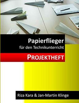 Papierflieger: für den Technikunterricht