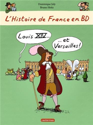 L'histoire de France en BD. Louis XIV et Versailles