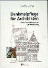 Denkmalpflege für Architekten: Vom Grundwissen zur Gesamtleitung