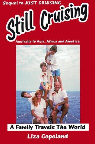 Still Cruising- A Family Travels the World: Australia to Asia, Africa and America