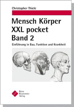 Mensch Körper XXL pocket. Band 2: Einführung in Bau, Funktion und Krankheit