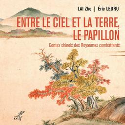 Entre le ciel et la terre, le papillon : contes chinois des Royaumes combattants