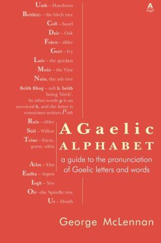 A Gaelic Alphabet: A Guide to the Pronunciation of Gaelic Letters and Words