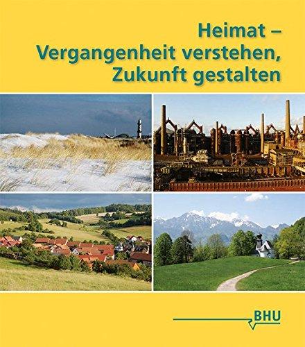 Heimat - Vergangenheit verstehen, Zukunft gestalten