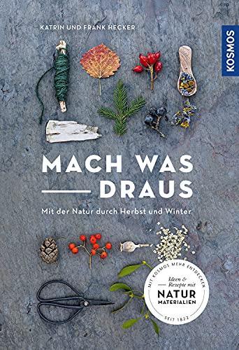 Mach was draus: Mit der Natur durch Herbst und Winter