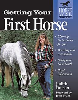 Getting Your First Horse (Horse-Wise Guides Series)