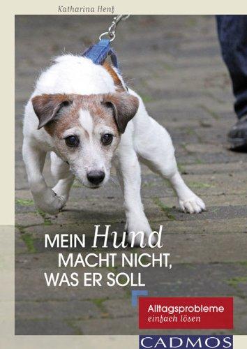 Mein Hund macht nicht, was er soll: Alltagsprobleme einfach lösen