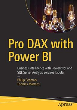 Pro DAX with Power BI: Business Intelligence with PowerPivot and SQL Server Analysis Services Tabular