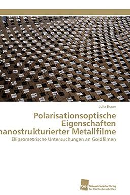 Polarisationsoptische Eigenschaften nanostrukturierter Metallfilme: Ellipsometrische Untersuchungen an Goldfilmen