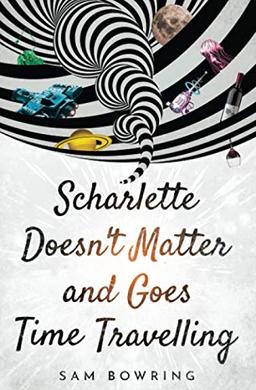 Scharlette Doesn't Matter and Goes Time Travelling (Scharlette Day, Band 1)