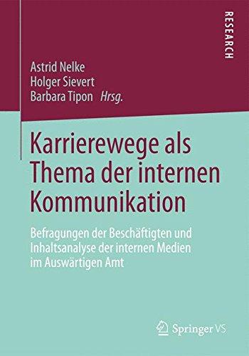 Karrierewege als Thema der internen Kommunikation: Befragungen der Beschäftigten und Inhaltsanalyse der internen Medien im Auswärtigen Amt (German Edition)