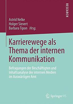 Karrierewege als Thema der internen Kommunikation: Befragungen der Beschäftigten und Inhaltsanalyse der internen Medien im Auswärtigen Amt (German Edition)