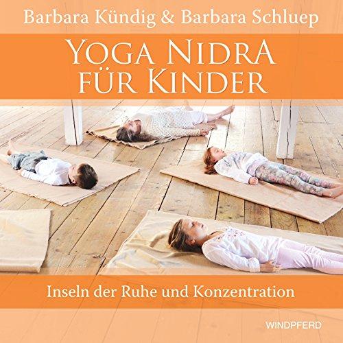 Yoga Nidra für Kinder: Inseln der Ruhe und Konzentration - mit Anleitungs-CD: 34:30 Minuten