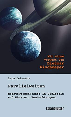 Parallelwelten: Rechtswissenschaft in Bielefeld und Münster. Beobachtungen.