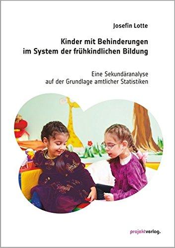 Kinder mit Behinderungen im System der frühkindlichen Bildung: Eine Sekundäranalyse auf der Grundlage amtlicher Statistiken