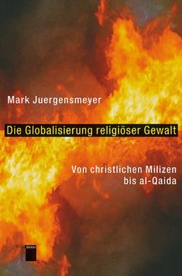 Die Globalisierung religiöser Gewalt. Von christlichen Milizen bis al-Qaida