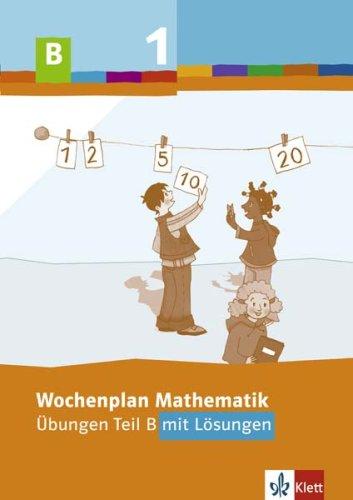 Wochenplan Mathematik. Übungen Teil B mit Lösungen 1. Schuljahr: Baden-Württemberg, Berlin, Brandenburg, Bremen, Hamburg, Hessen, ... Sachsen, Sachsen-Anhalt, Schleswig-Holstein