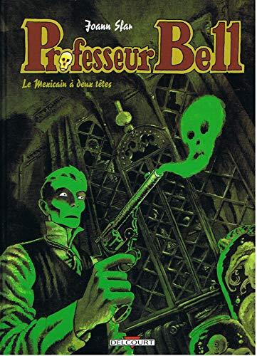 Professeur Bell. Vol. 1. Le Mexicain à deux têtes