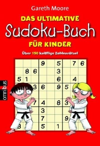 Das ultimative Sudoku-Buch für Kinder: Über 150 kniffelige Zahlenrätsel!