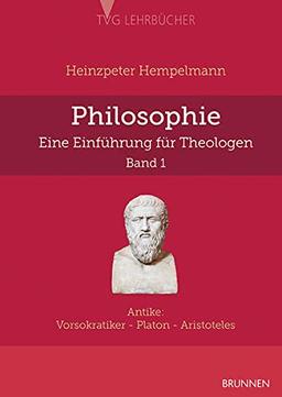 Philosophie - eine Einführung für Theologen: Bd.1: Antike: Vorsokratiker - Platon - Aristoteles