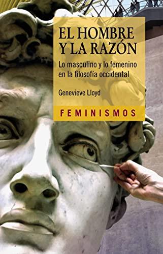 El hombre y la Razón: Lo masculino y lo femenino en la filosofía occidental (Feminismos)