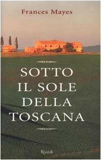 Sotto Il Sole Della Toscana