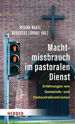 Machtmissbrauch im pastoralen Dienst: Erfahrungen von Gemeinde- und Pastoralreferent:innen