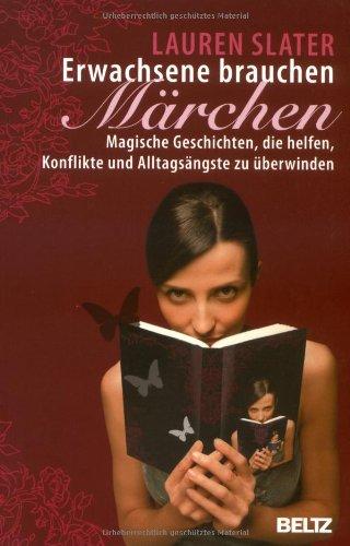 Erwachsene brauchen Märchen: Magische Geschichten, die helfen, Konflikte und Alltagsängste zu überwinden