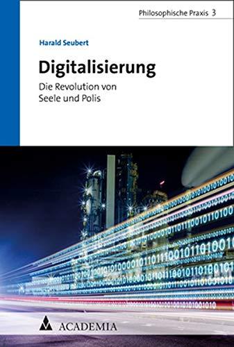 Digitalisierung: Die Revolution von Seele und Polis