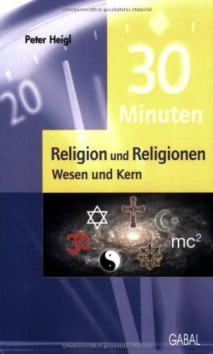 30 Minuten für Religion und Religionen. Wesen und Kern