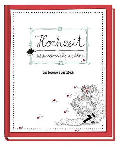 Hochzeit ist der schönste Tag im Leben - Das besondere Gästebuch: Hochzeitsalbum