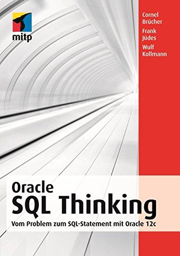 Oracle SQL Thinking: Vom Problem zum SQL-Statement (mitp Professional)