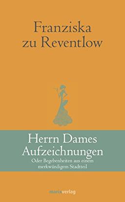 Herrn Dames Aufzeichnungen: Oder Begebenheiten aus einem merkwürdigen Stadtteil