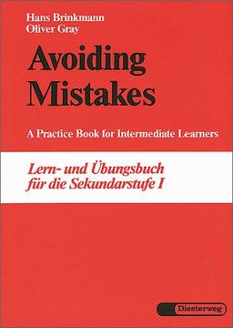 Avoiding Mistakes: A Practice Book for Intermediate Learners. Lern- und Übungsbuch für die Sekundarstufe I